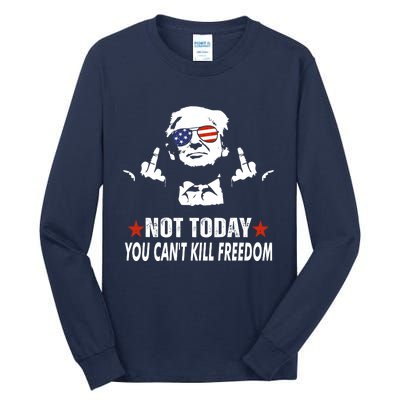 Not Today You CanT Kill Freedom Tall Long Sleeve T-Shirt