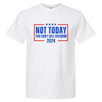 Not Today You CanT Kill Freedom 2024 Garment-Dyed Heavyweight T-Shirt