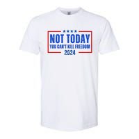 Not Today You CanT Kill Freedom 2024 Softstyle CVC T-Shirt