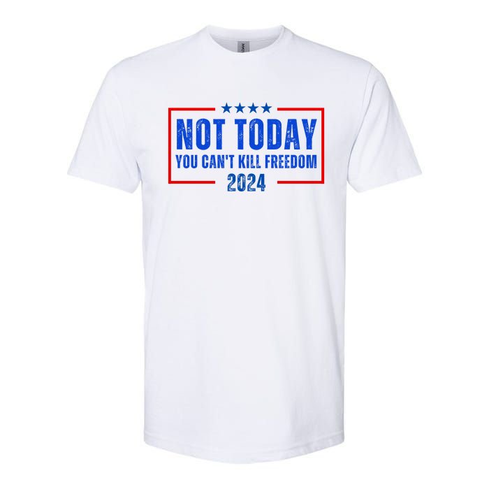 Not Today You CanT Kill Freedom 2024 Softstyle CVC T-Shirt