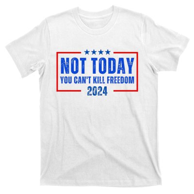 Not Today You CanT Kill Freedom 2024 T-Shirt