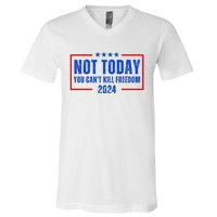 Not Today You CanT Kill Freedom 2024 V-Neck T-Shirt