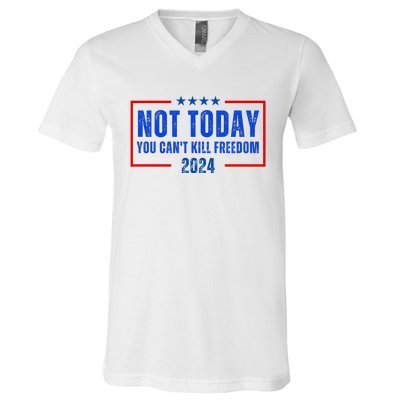 Not Today You CanT Kill Freedom 2024 V-Neck T-Shirt