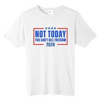 Not Today You CanT Kill Freedom 2024 Tall Fusion ChromaSoft Performance T-Shirt