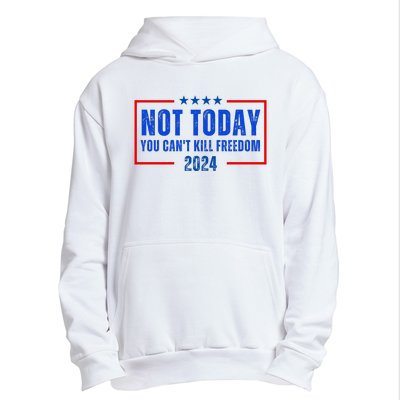 Not Today You CanT Kill Freedom 2024 Urban Pullover Hoodie