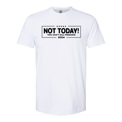 Not Today You CanT Kill Freedom Trump 2024 Softstyle CVC T-Shirt