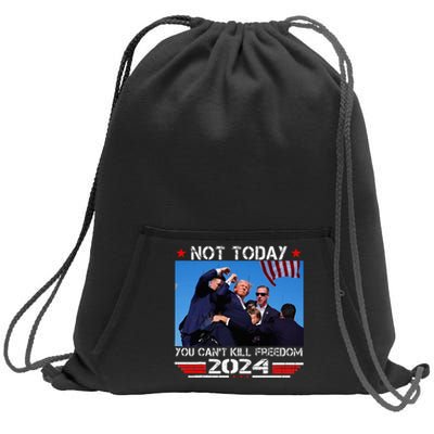 Not Today You Cant Kill Freedom Stronger President Sweatshirt Cinch Pack Bag