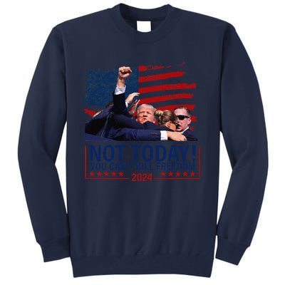 Not Today You CanT Kill Freedom Trump 2024 Fight Fist Epic Tall Sweatshirt