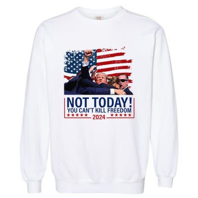 Not Today You CanT Kill Freedom Trump 2024 Fight Fist Epic Garment-Dyed Sweatshirt