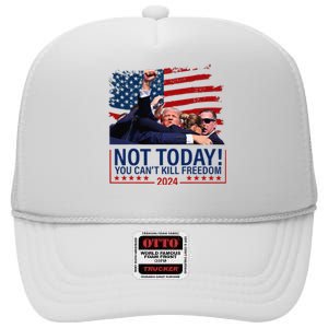 Not Today You CanT Kill Freedom Trump 2024 Fight Fist Epic High Crown Mesh Back Trucker Hat