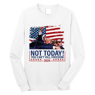 Not Today You CanT Kill Freedom Trump 2024 Fight Fist Epic Long Sleeve Shirt