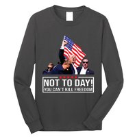 Not Today You Cant Kill Freedom I Support President 45 47 Long Sleeve Shirt