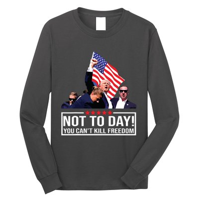 Not Today You Cant Kill Freedom I Support President 45 47 Long Sleeve Shirt