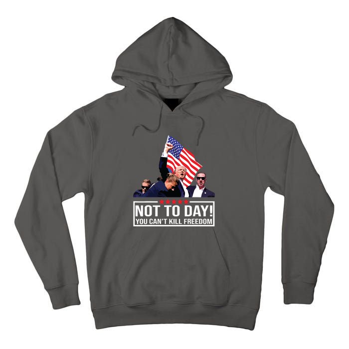 Not Today You Cant Kill Freedom I Support President 45 47 Tall Hoodie