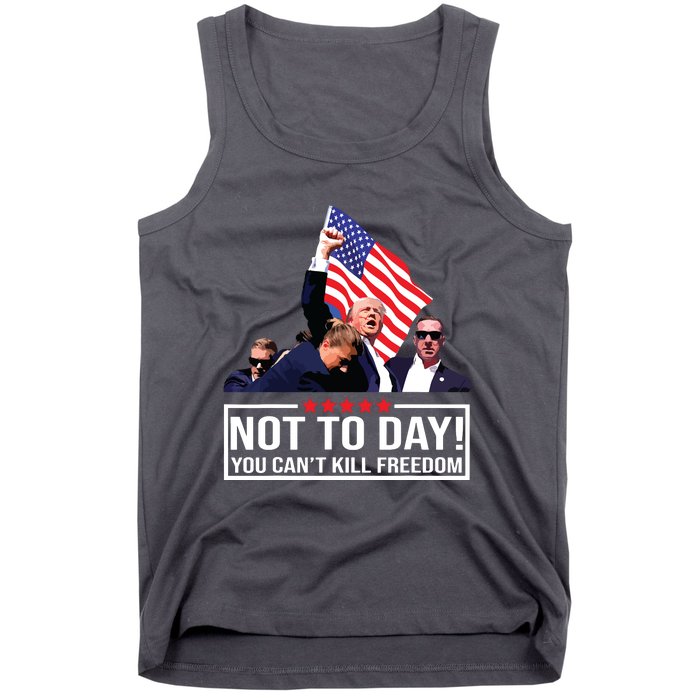 Not Today You Cant Kill Freedom I Support President 45 47 Tank Top