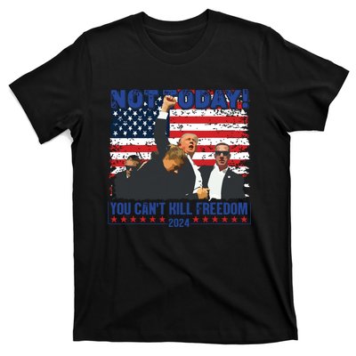 Not Today You Cant Kill Freedom Trump 2024 President Lover T-Shirt