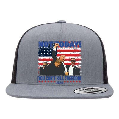 Not Today You Cant Kill Freedom Trump 2024 President Lover Flat Bill Trucker Hat