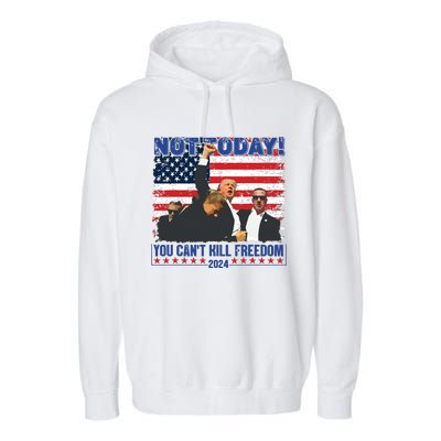 Not Today You Cant Kill Freedom Trump 2024 President Lover Garment-Dyed Fleece Hoodie