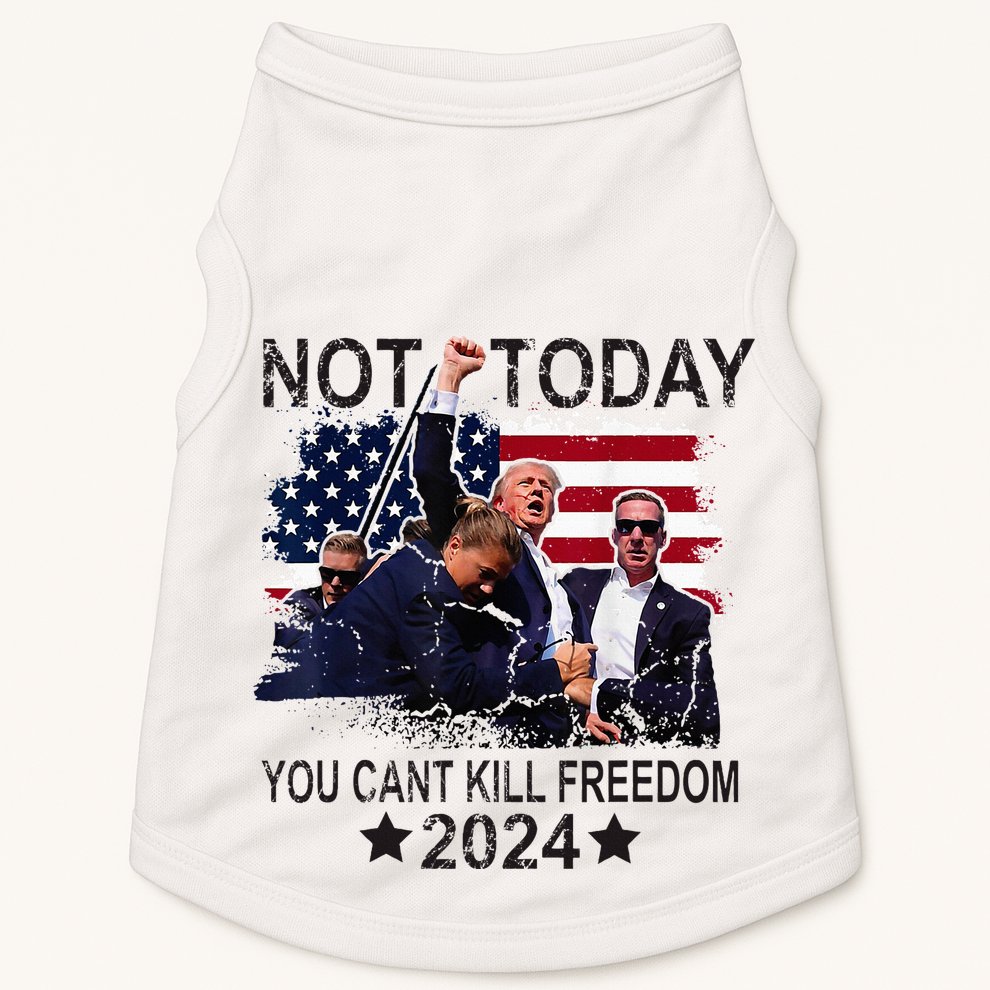 Not Today You CanT Kill Freedom Doggie Tank