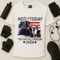 Not Today You CanT Kill Freedom Performance Shirt