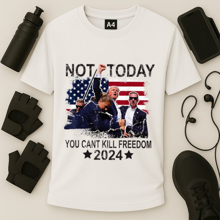 Not Today You CanT Kill Freedom Performance Shirt