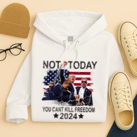Not Today You CanT Kill Freedom Hoodie