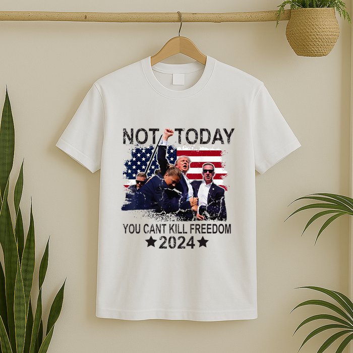 Not Today You CanT Kill Freedom T-Shirt