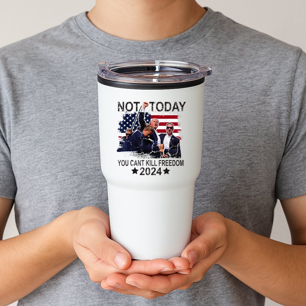Not Today You CanT Kill Freedom Tumbler