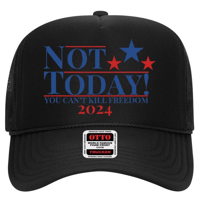 Not Today You CanT Kill Freedom Stronger High Crown Mesh Back Trucker Hat