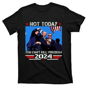 Not Today You Cant Kill Freedom Stronger President T-Shirt