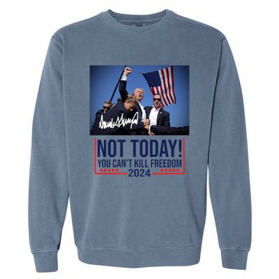 Not Today You CanT Kill Freedom Donald Trump Survived Shooter Garment-Dyed Sweatshirt