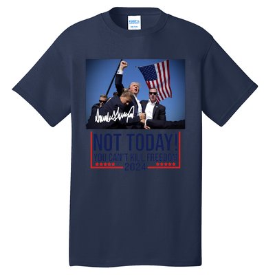 Not Today You CanT Kill Freedom Donald Trump Survived Shooter Tall T-Shirt