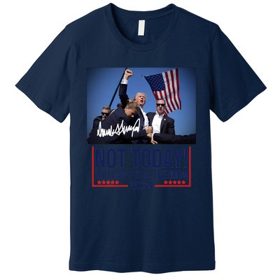 Not Today You CanT Kill Freedom Donald Trump Survived Shooter Premium T-Shirt