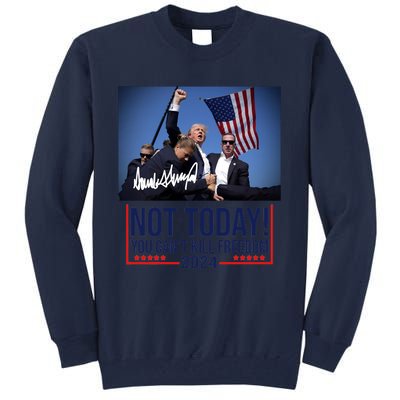 Not Today You CanT Kill Freedom Donald Trump Survived Shooter Tall Sweatshirt