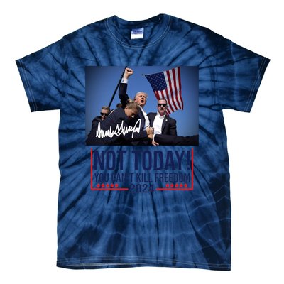 Not Today You CanT Kill Freedom Donald Trump Survived Shooter Tie-Dye T-Shirt