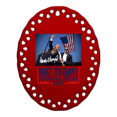 Not Today You CanT Kill Freedom Donald Trump Survived Shooter Ceramic Oval Ornament