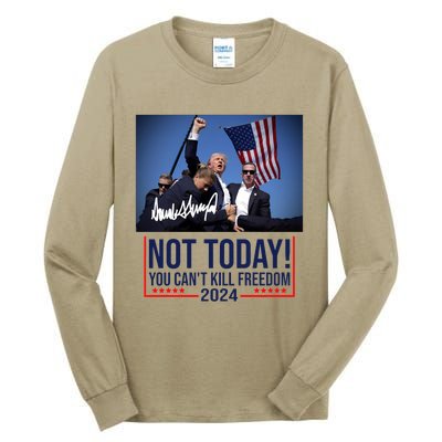 Not Today You CanT Kill Freedom Donald Trump Survived Shooter Tall Long Sleeve T-Shirt