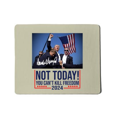 Not Today You CanT Kill Freedom Donald Trump Survived Shooter Mousepad