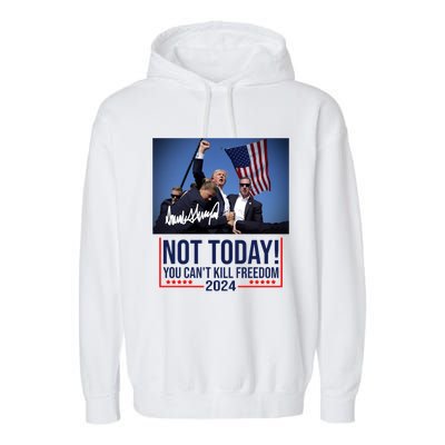 Not Today You CanT Kill Freedom Donald Trump Survived Shooter Garment-Dyed Fleece Hoodie