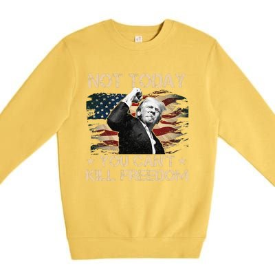 Not Today You CanT Kill Freedom Stronger President Premium Crewneck Sweatshirt