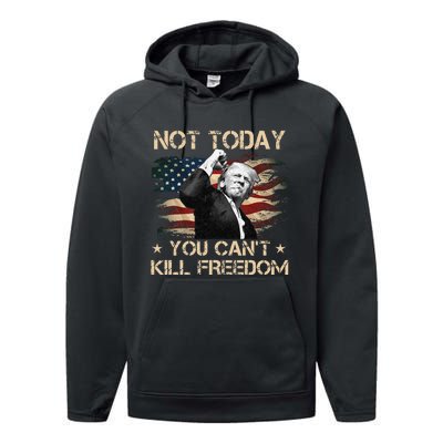 Not Today You CanT Kill Freedom Stronger President Performance Fleece Hoodie