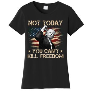 Not Today You CanT Kill Freedom Stronger President Women's T-Shirt