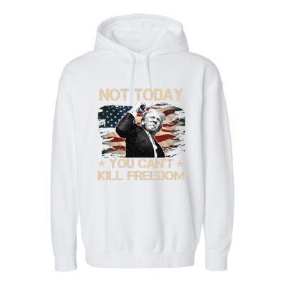 Not Today You CanT Kill Freedom Stronger President Garment-Dyed Fleece Hoodie