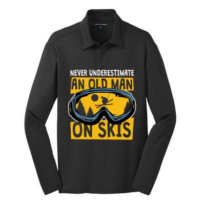 Never Underestimate An Old On Skis Skiing Dad Grandpa Gift Silk Touch Performance Long Sleeve Polo