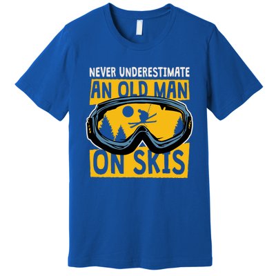 Never Underestimate An Old On Skis Skiing Dad Grandpa Gift Premium T-Shirt