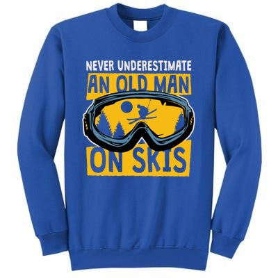 Never Underestimate An Old On Skis Skiing Dad Grandpa Gift Tall Sweatshirt