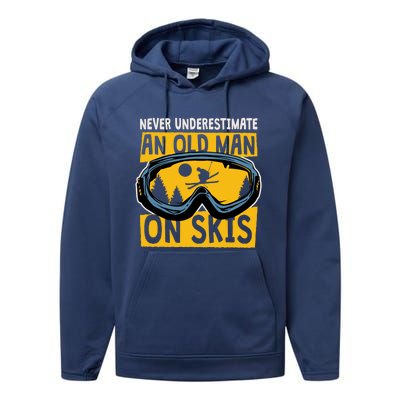 Never Underestimate An Old On Skis Skiing Dad Grandpa Gift Performance Fleece Hoodie