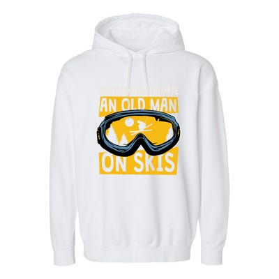 Never Underestimate An Old On Skis Skiing Dad Grandpa Gift Garment-Dyed Fleece Hoodie