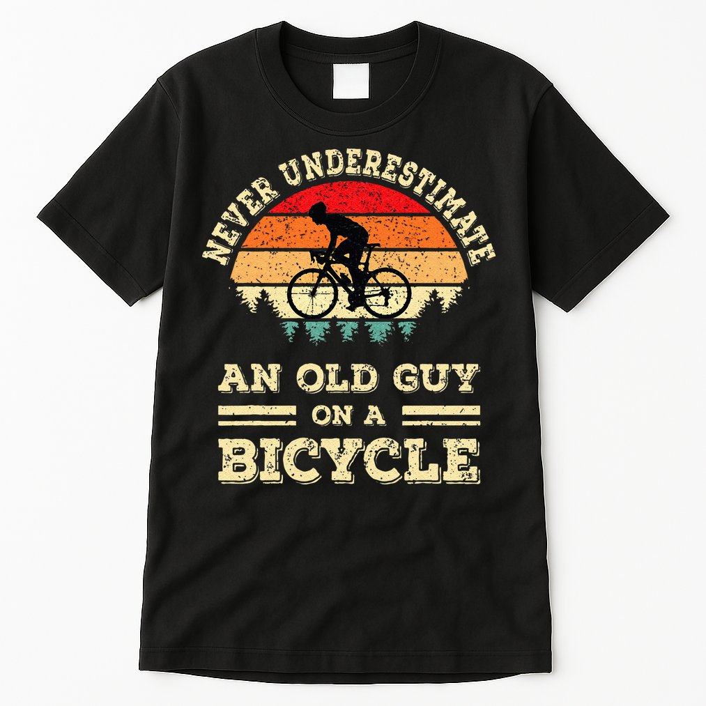 Never Underestimate An Old Guy On A Bicycle Funny Cycling Tall T-Shirt