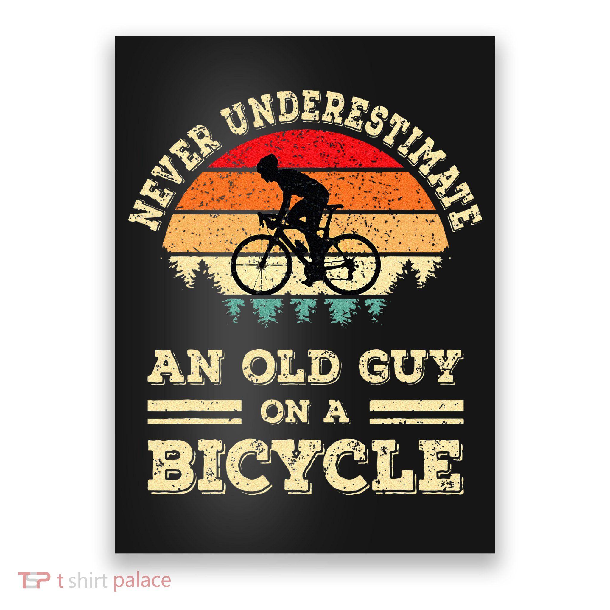 Never Underestimate An Old Guy On A Bicycle Funny Cycling Poster